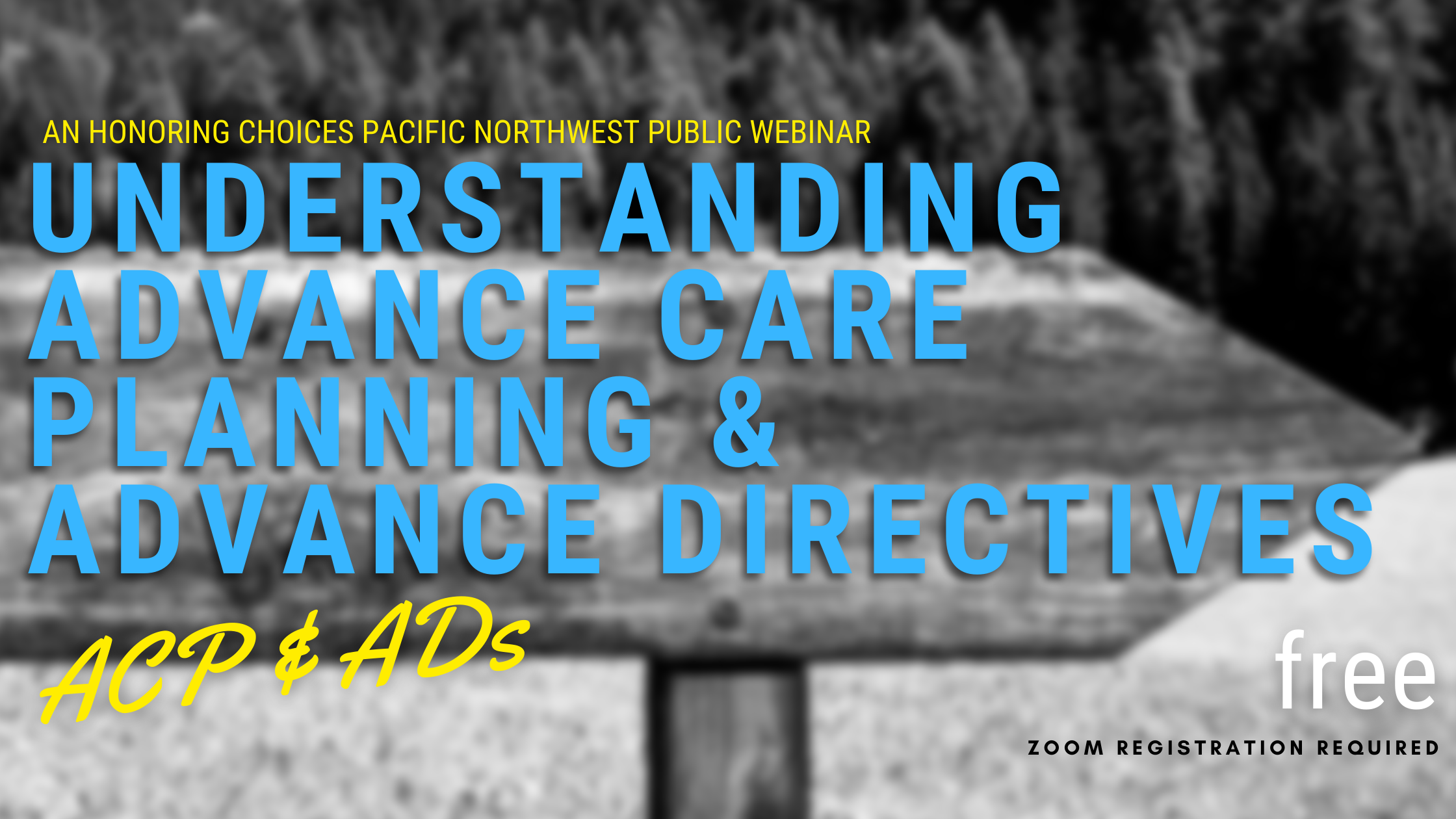 Graphic of arrow sign with text "An Honoring Choices Public Webinar. Understanding Advance Care Planning & Advance Directives. Free. Registration Required"